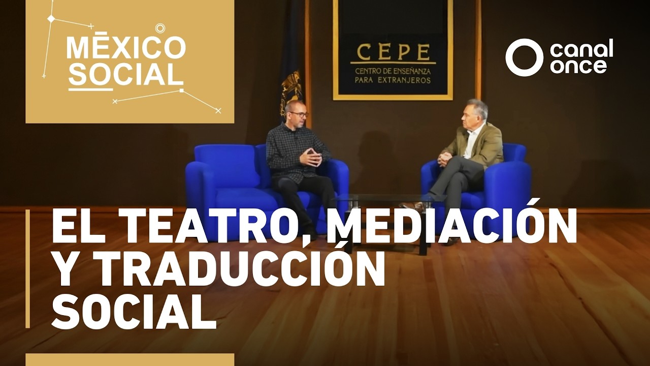 México Social - El teatro, mediación y traducción social (18/03/2026)