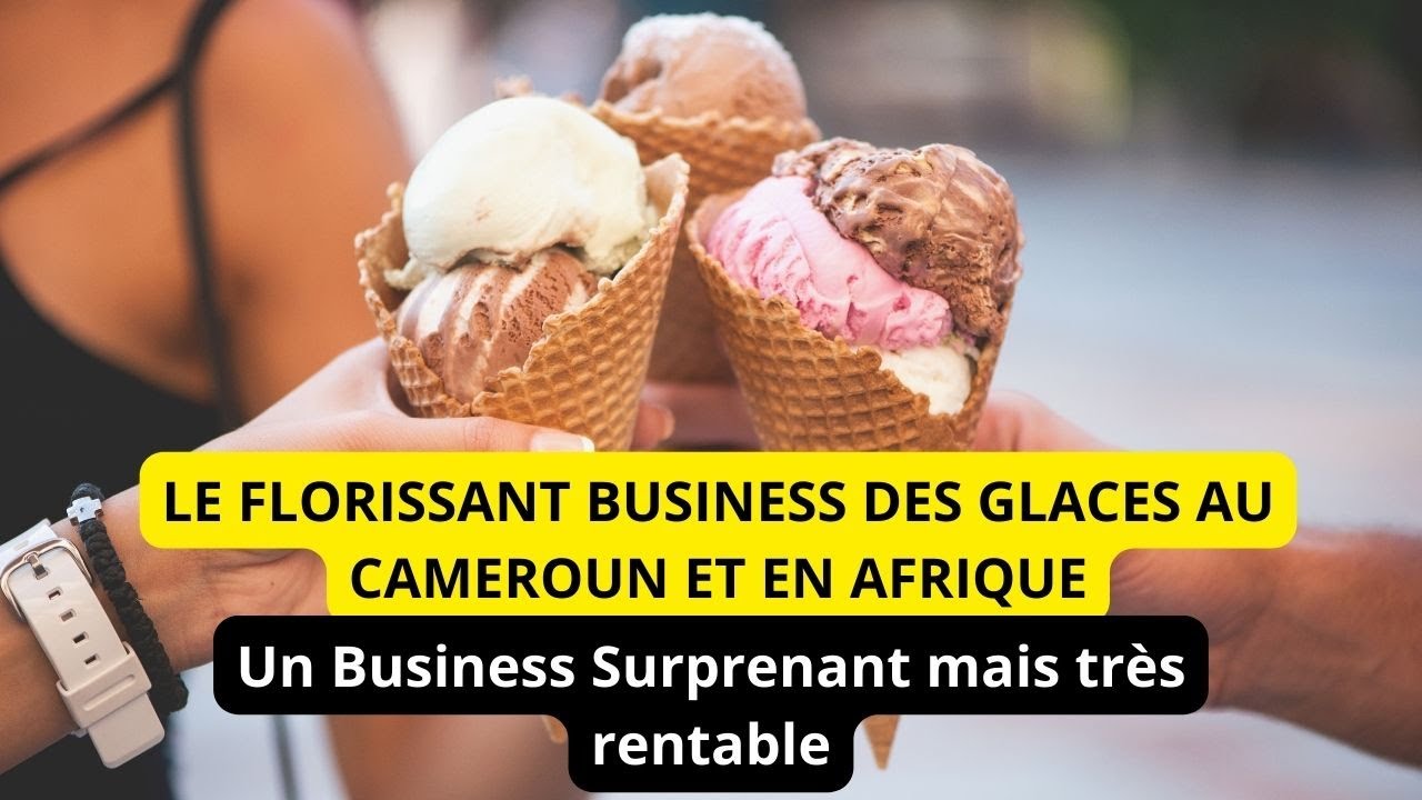 Reportage Cameroun, investir dans la vente des glaces au Cameroun
