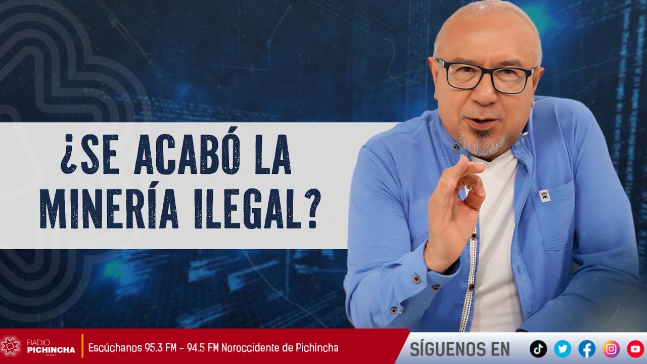 ¿Se acabó la minería ilegal?