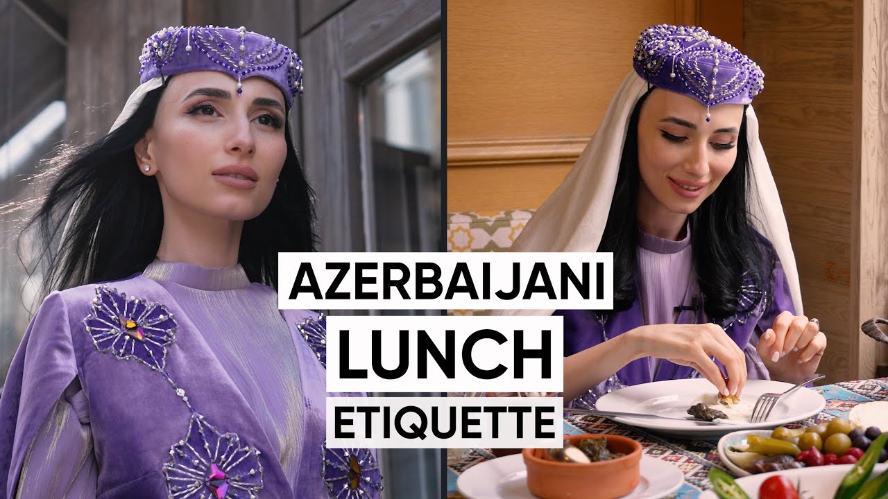 Azerbaijani Lunch Etiquette: traditional Azerbaijani food and how to eat it | Jamila Musayeva