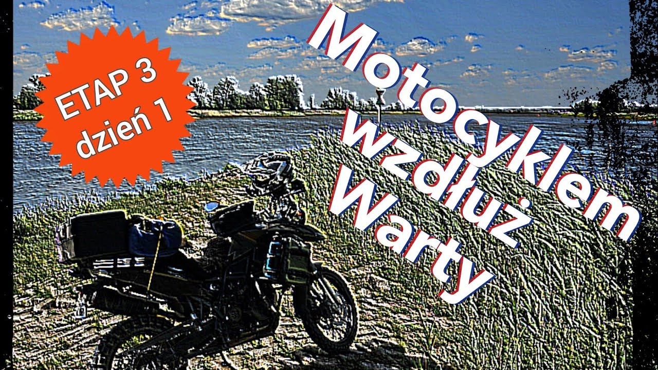 Motocyklem Wzdłuż Warty - ETAP III dzień 1 - odcinek Nowe Miasto Nad Warta - Tuchola