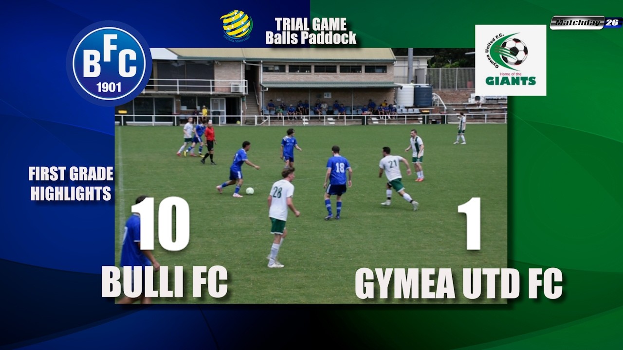 Matchday 26 HIGHLIGHTS Bulli FC vs Gymea Utd FC Trial Game First Grade