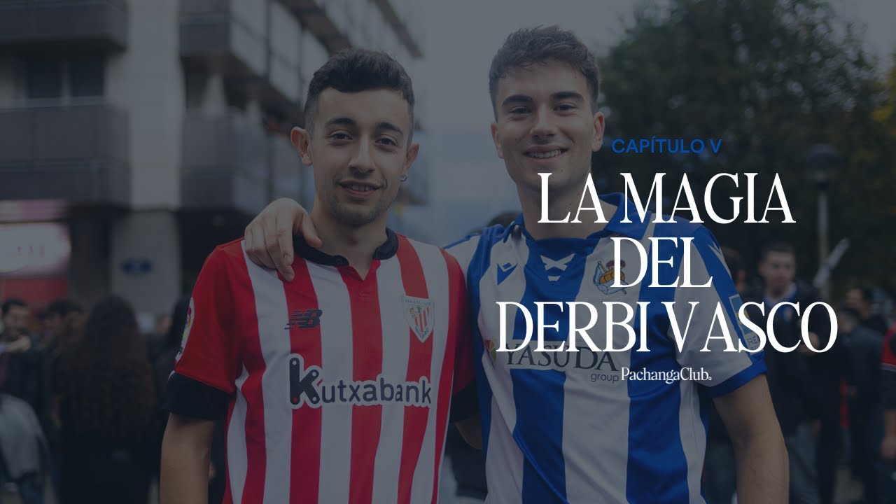 LA MAGIA DEL DERBI VASCO