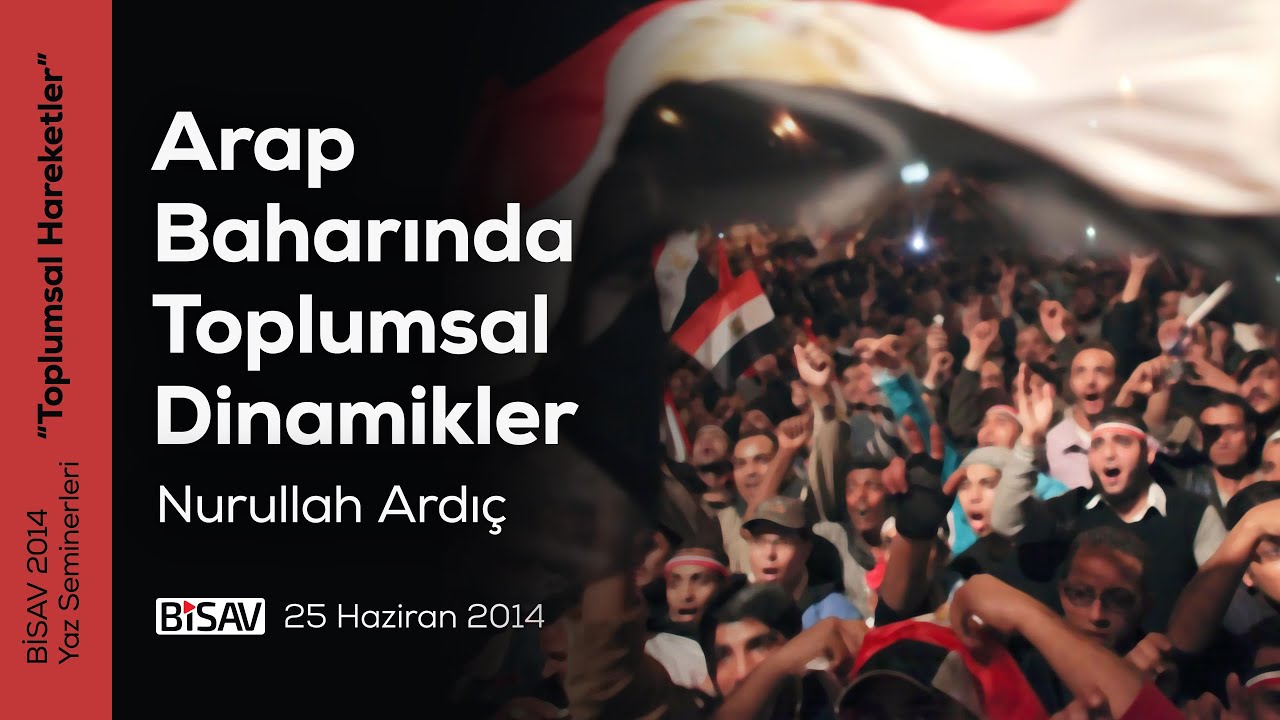 Arap Baharı'nda Toplumsal Dinamikler | Nurullah Ardıç