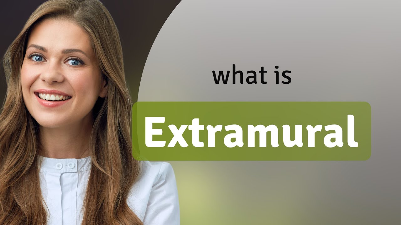 Extramural &bull; what is EXTRAMURAL definition