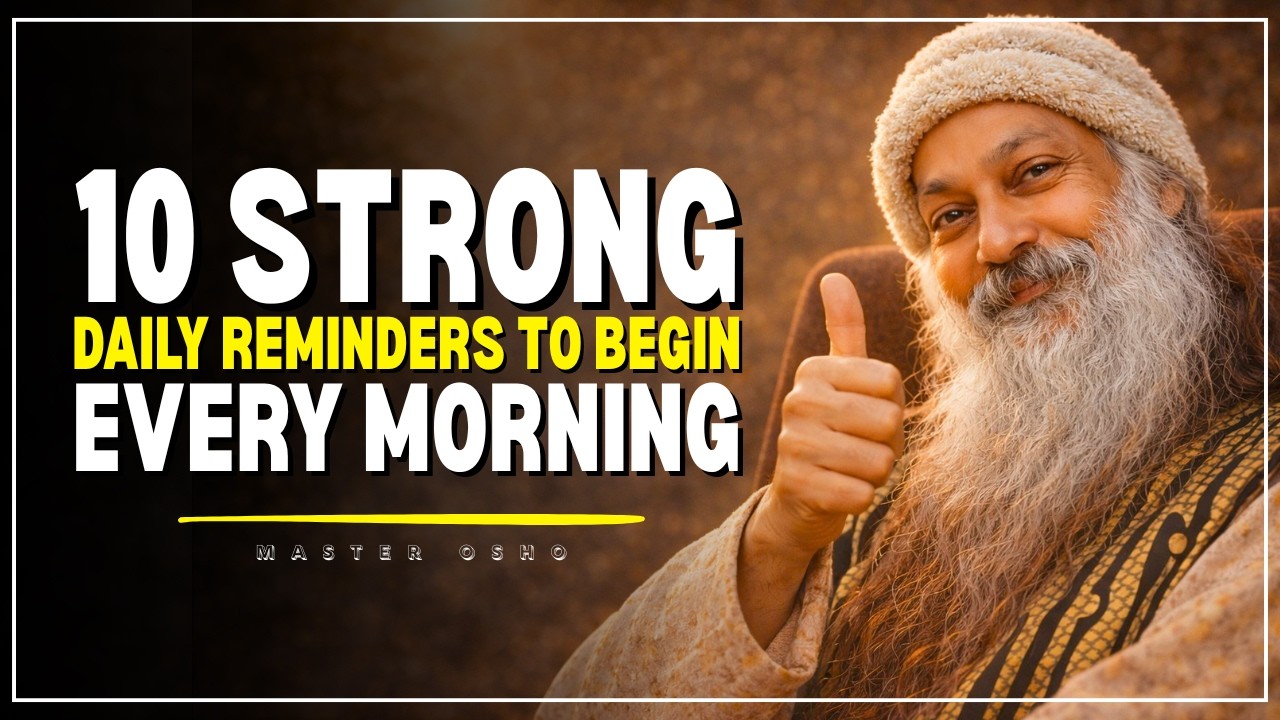 10 Strong Daily Reminders to Begin Every Morning || Osho ||