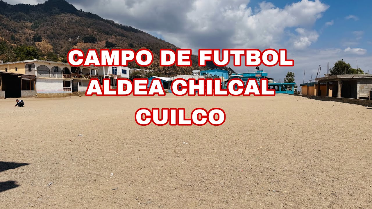 ENTRADA HACIA EL CAMPO DE ALDEA CHILCAL CUILCO