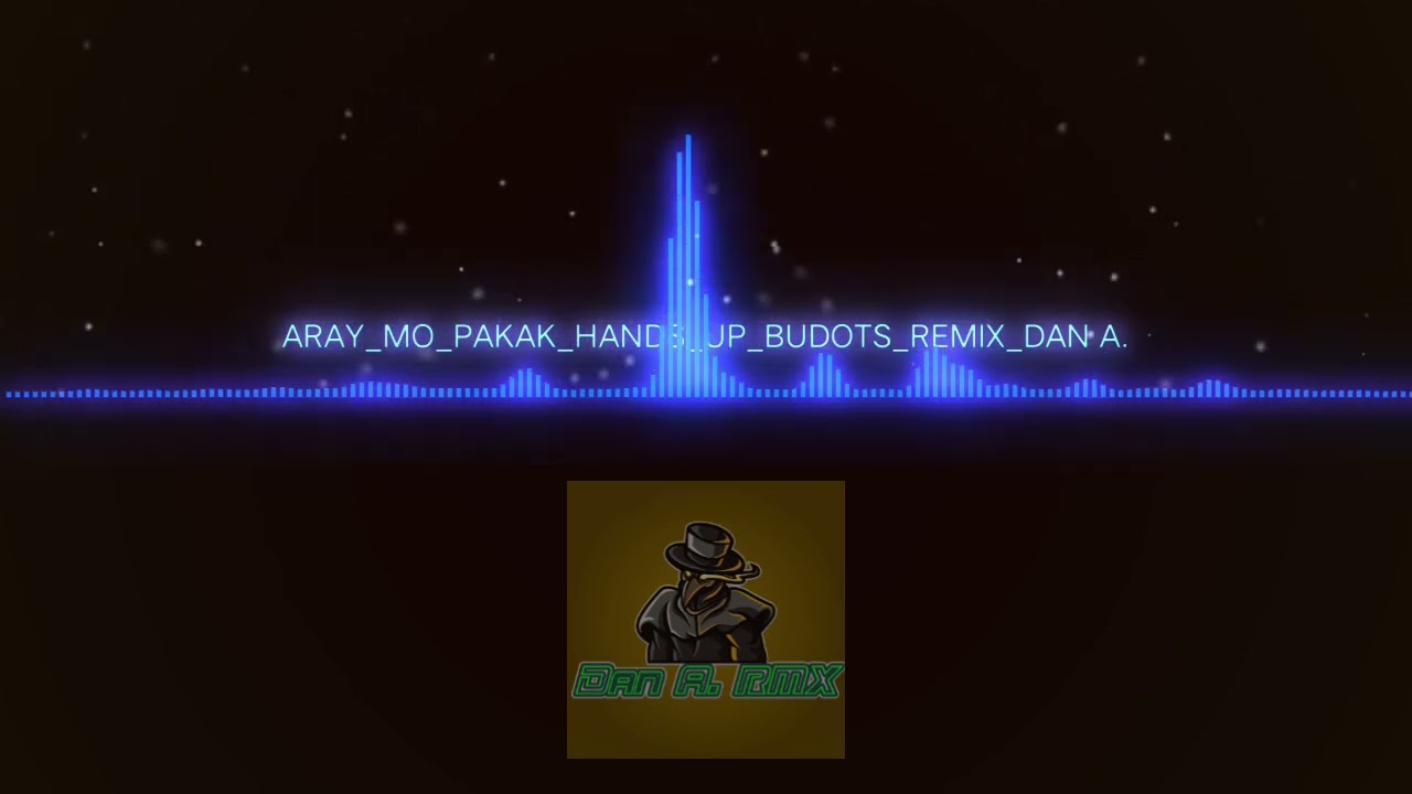 ARAY_MO_PAKAK_HANDS_UP_BUDOTS_REMIX_DAN A.