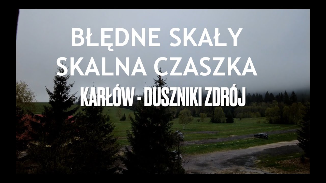 Przejście odcinka Karłów - Duszniki Zdrój. Błędne Skały, Narożnik, Skalna Czaszka