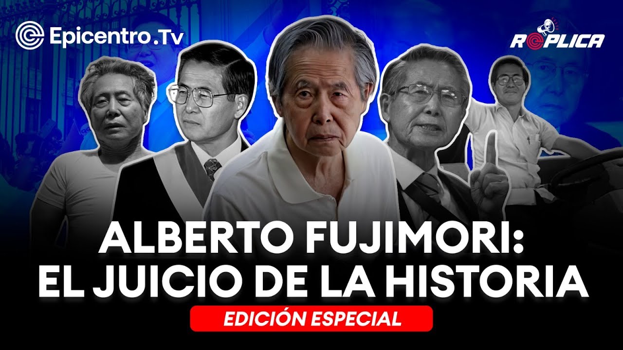 ESPECIAL: La historia hará el juicio final de Alberto Fujimori| #RÉPLICA