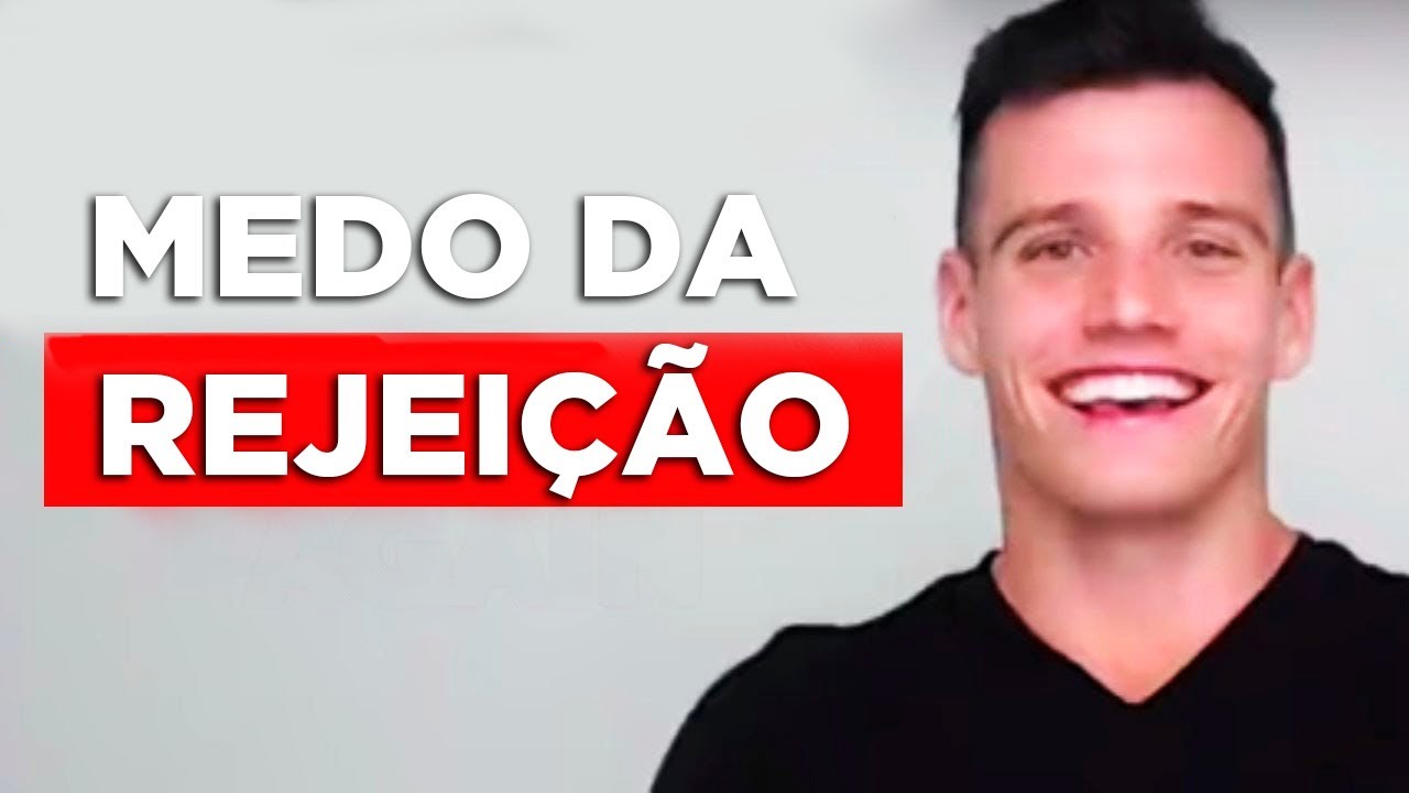 Como Superar o MEDO DA REJEIÇÃO