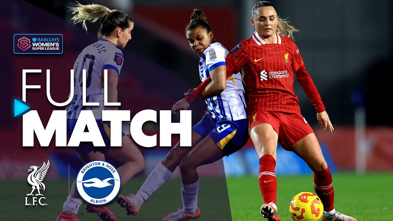 Full Match: Liverpool v Brighton & Hove Albion | Barclays WSL 2024-25