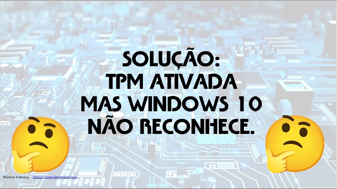 TPM ativado na BIOS e Windows 10 não reconhece? SOLUÇÃO!!