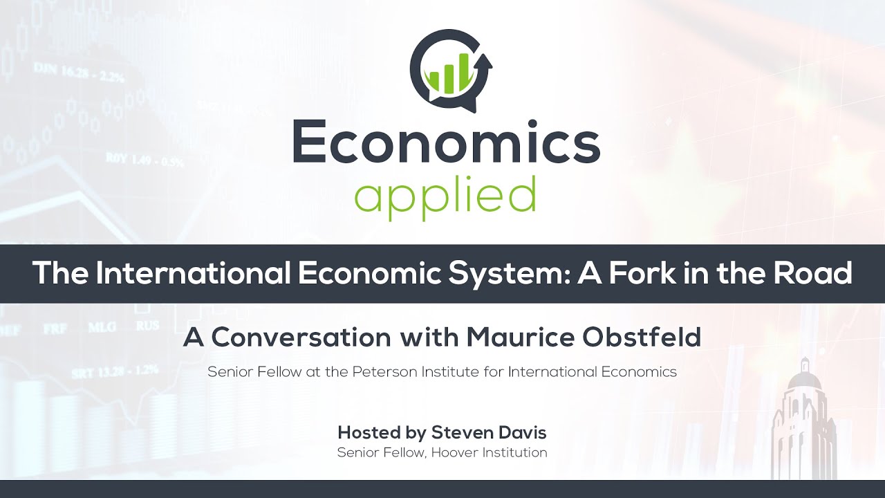 The International Economic System: A Fork in the Road | Steven Davis | Hoover Institution