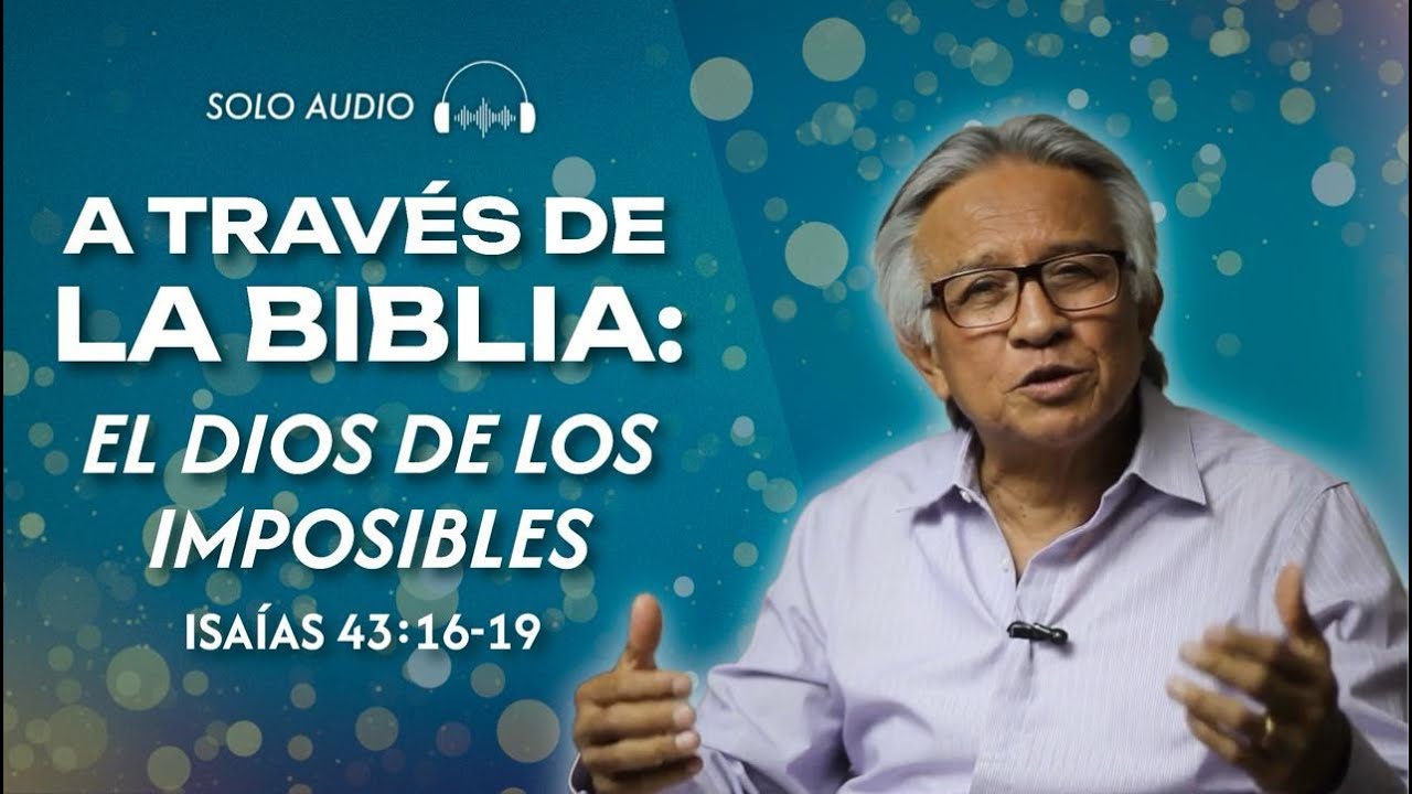 El Dios de los imposibles | Isaías 43:16-19 | Hacia el Aposento Alto