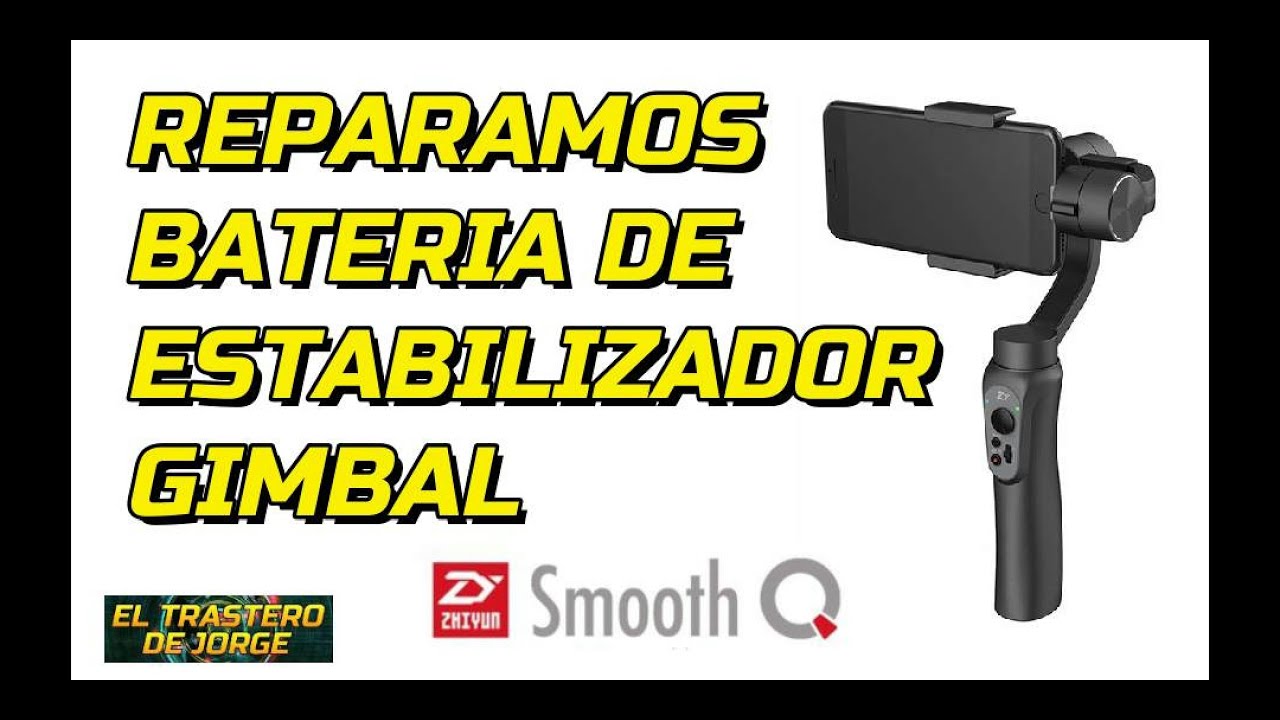 REPARAMOS BATERIA DE ESTABILIZADOR GIMBAL ZHIYUN SMOOTH Q