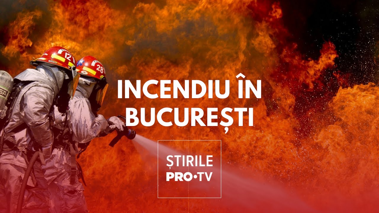Incendiu de proporții în București