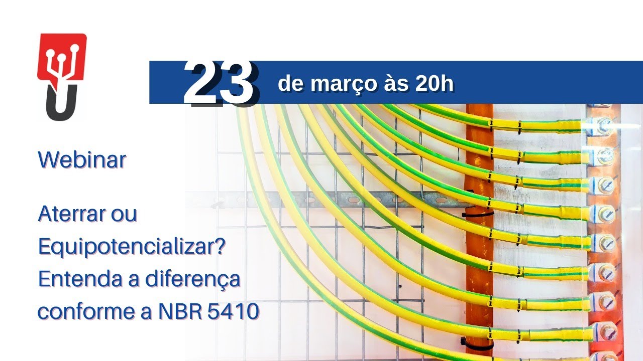Webinar - Aterrar ou Equipotencializar? Entenda a diferença conforme a NBR 5410