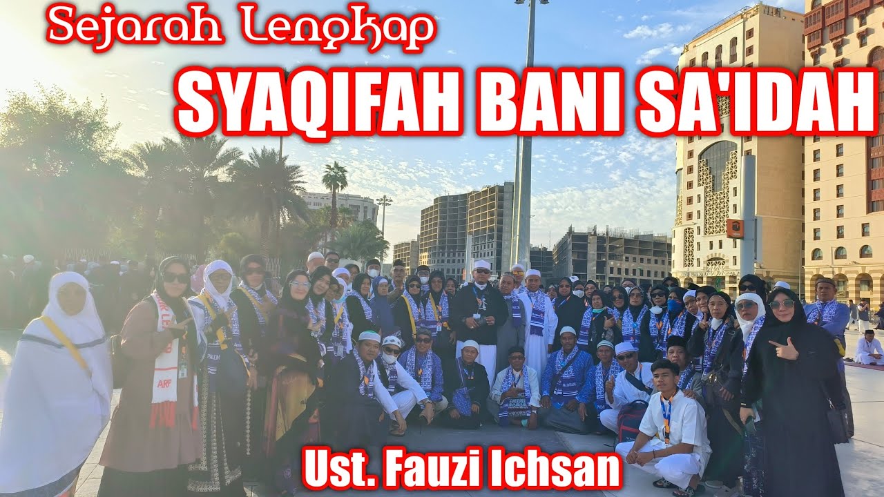 SEJARAH LENGKAP SYAQIFAH BANI SA'IDAH || Ust. Fauzi Ichsan