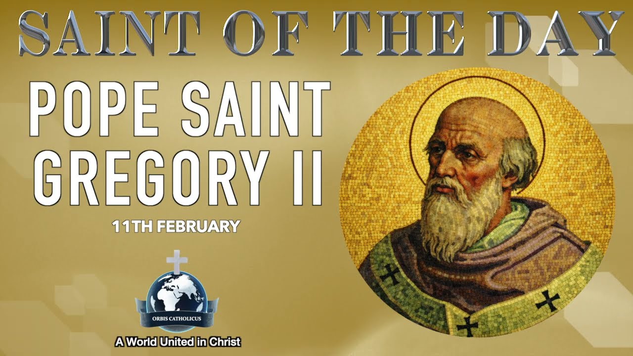 11th February Saint of the Day: Pope Saint Gregory II - Who Defended the Faith & Guided the Church