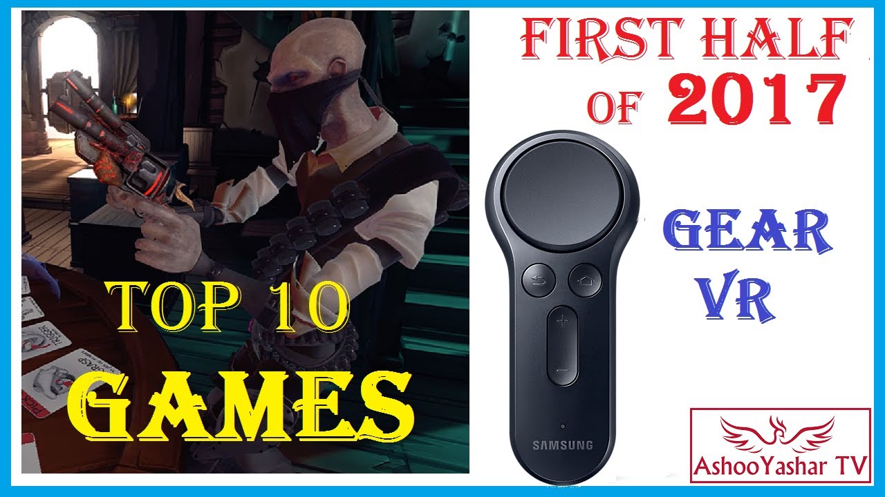 Top 10 Gear VR games of 2017 so far (Jan 1st to July 1st) - Best gear VR games in 2017!
