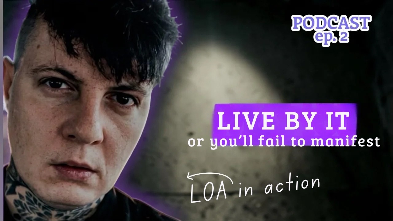 Live by it so you don&rsquo;t fail to manifest it