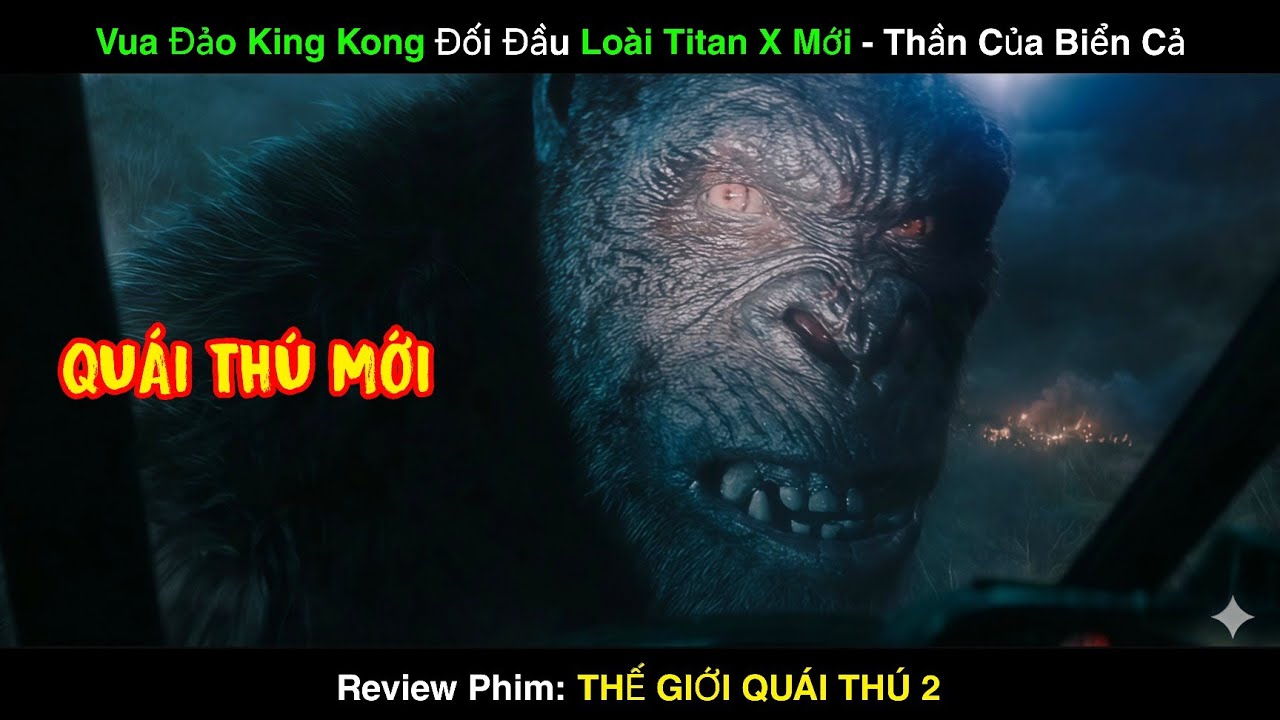 THẾ GIỚI QUÁI THÚ 2 (MONARCH: LEGAFY OF MONSTERS)Review Phim Mới King Kong Và Quái Vật Biển Khổng Lồ