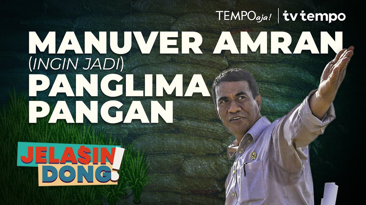 Tangan Amran Sulaiman Kuasai Sektor Pangan | Jelasin Dong!