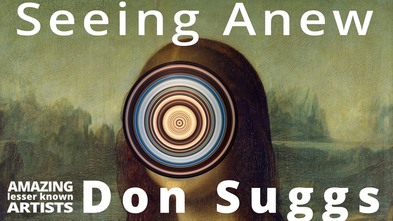 DON SUGGS: Deconstructing to See Anew