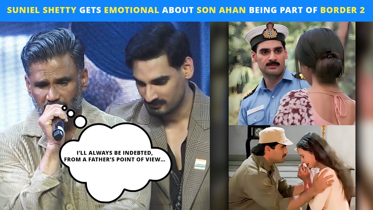 Suniel Shetty Gets Emotional Talking About Son Ahan’s Struggles & Carrying Forward His Border Legacy