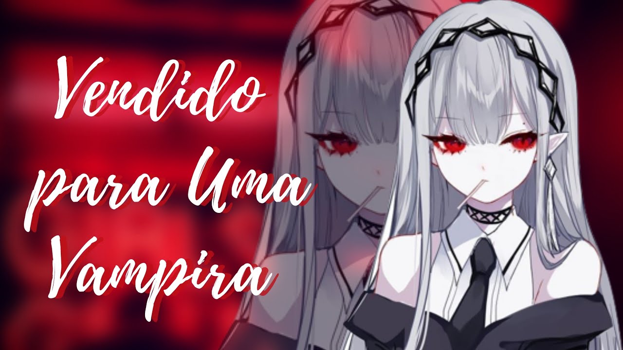 Vendido Para Uma Vampira [ASMR] [ROLEPLAY] [PT-BR]