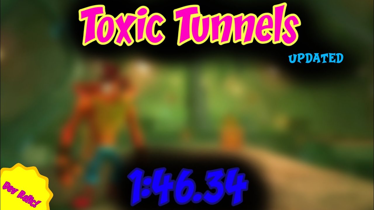 Toxic Tunnels (Updated) [1:46.34] - Crash 4 Dev Relic