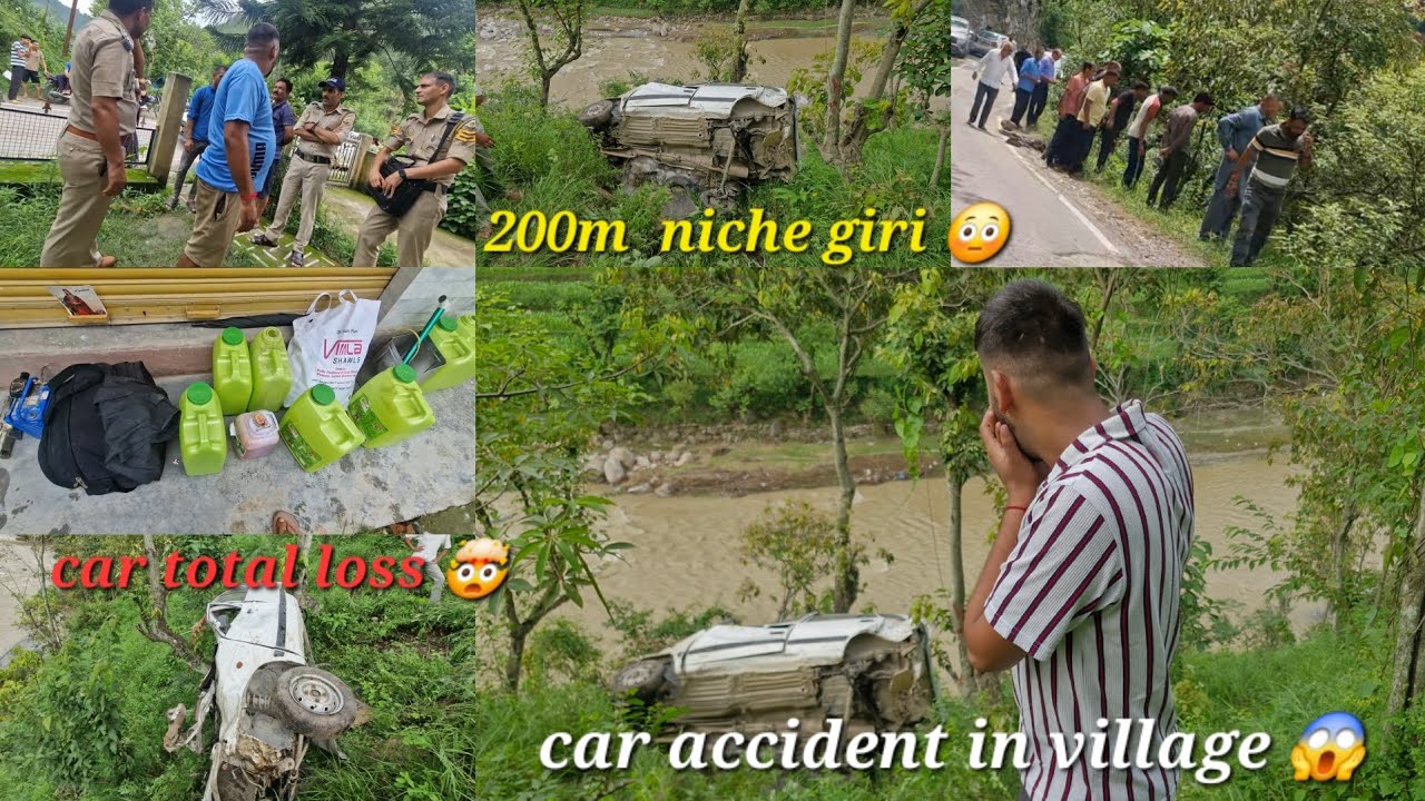 Car accident in village 😳// 200m niche giri gaadi // car totally loss 🤯 // SHO sir  bhi aaye 😱