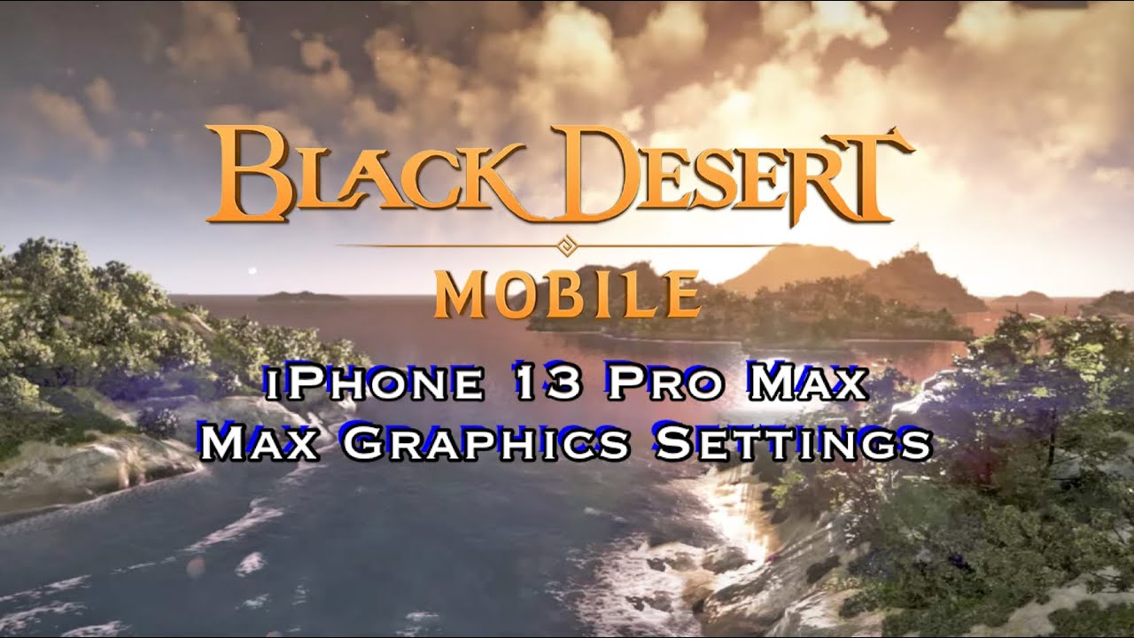 Black Desert Mobile - iPhone 13 Pro Max - Max Graphics Settings