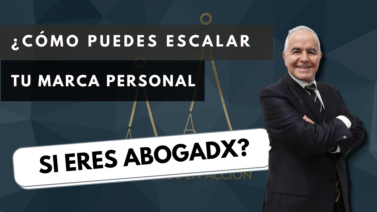 &iquest;C&oacute;mo puedes escalar tu marca personal si eres abogado?