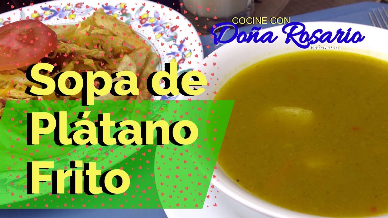 SOPA DE PLÁTANO FRITO por Rosario Narváez Rivadeneira T-2