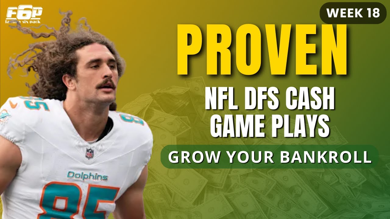 NFL DFS Week 18 Proven Cash Game Plays to Grow Your Bankroll!