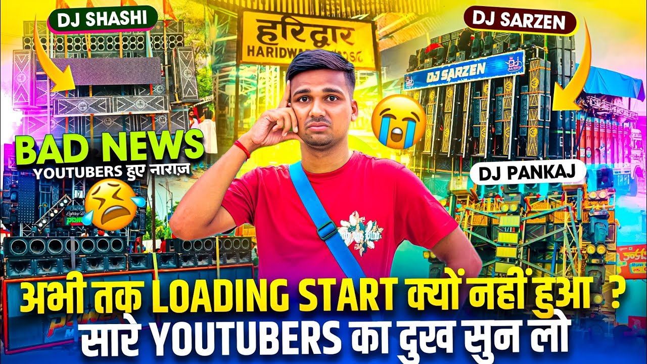 Haridwar में Dj Sarzen और बाहर के सारे Dj क्यो नहीं हुआ अभी तक Loading 😭 Sad News