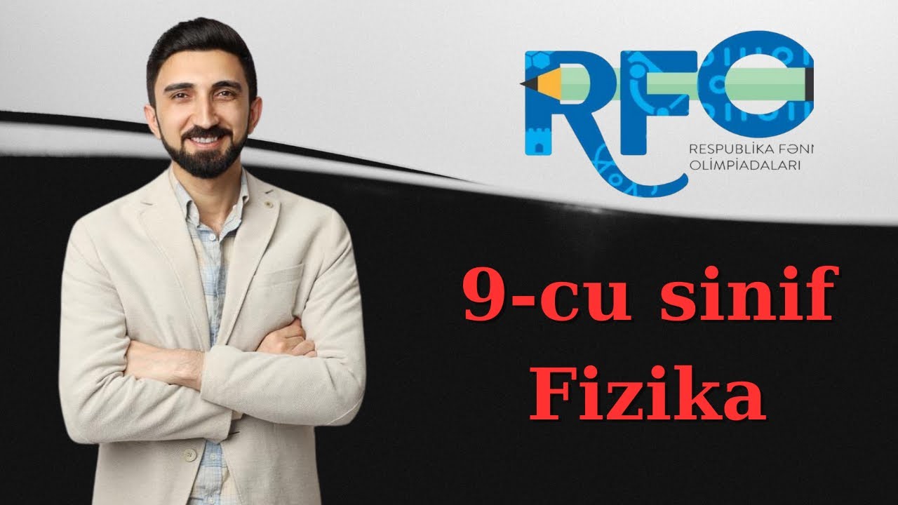 Respublika Fənn olimpiadası 2024 9-cu sinif fizika. RFO 9 fizika tam izah. RFO 2024-2025. Rfo 9