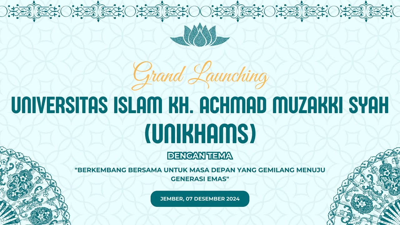 LIVE GRAND LAUNCHING UNIVERSITAS ISLAM KH. ACHMAD MUZAKKI SYAH (UNIKHAMS)