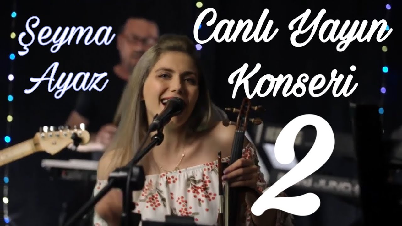 Şeyma Ayaz Canlı Yayın Konseri (Part 2 Hareketli)