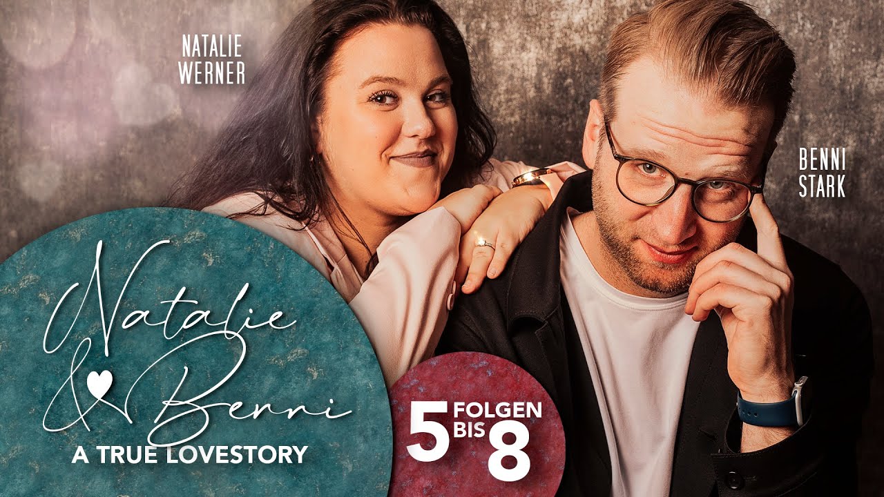 Natalie & Benni - A TRUE LOVESTORY (Folge 5-8) (Natalie Werner, Benni Stark)