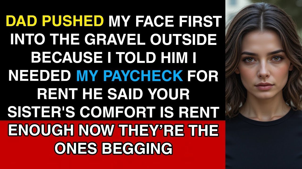 Dad Pushed My Face First Into The Gravel Outside Because I Told Him I Needed My Paycheck For Rent