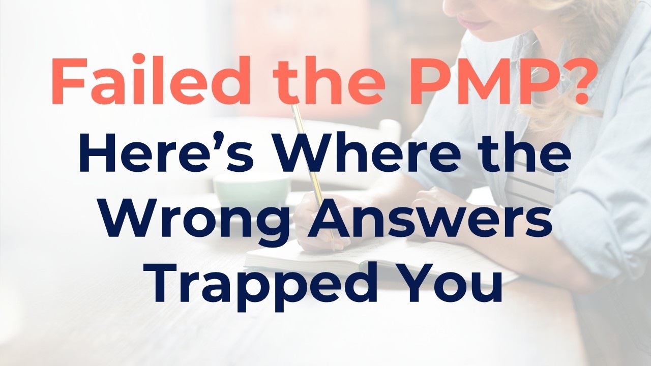 Failed the PMP? Here's Where the Wrong Answers Trapped You