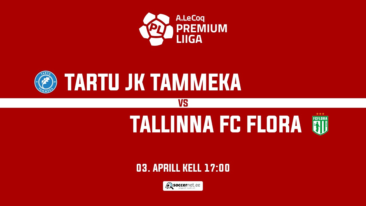 Tartu JK Tammeka - Tallinna FC Flora, A. Le Coq Premium liiga 4. voor