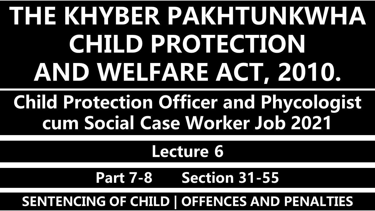 KPK Child Protection and Welfare Act, 2010 | Lecture 6 | Child Protection Officer Job 2021
