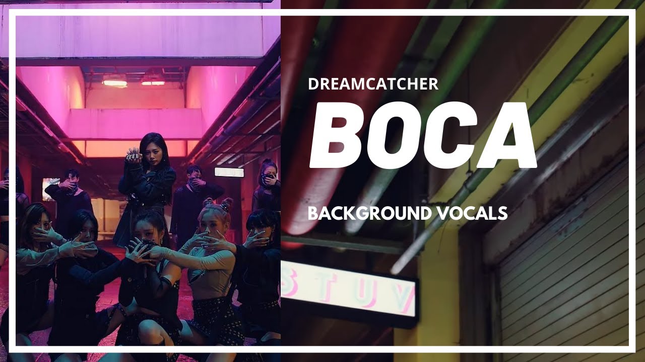 DREAMCATCHER - Boca (Background Vocals / Hidden Vocals)