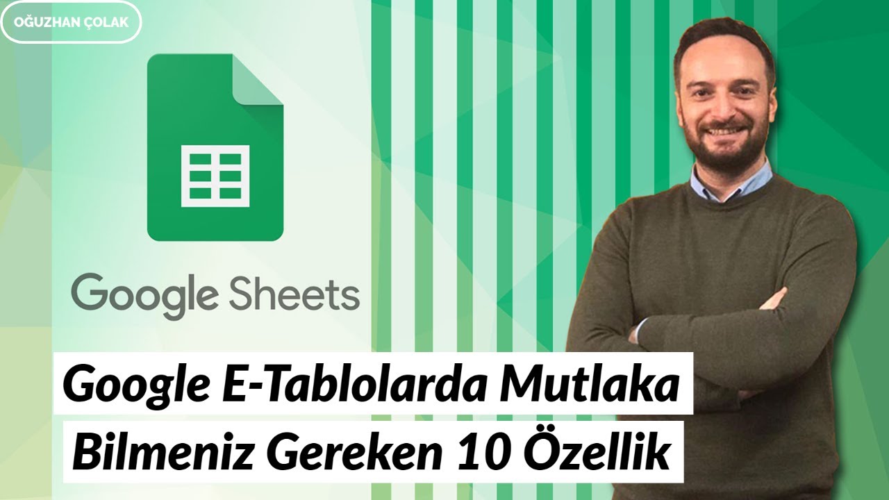 Google E-Tablolarda Mutlaka Bilmeniz Gereken 10 Özellik | Oğuzhan ÇOLAK