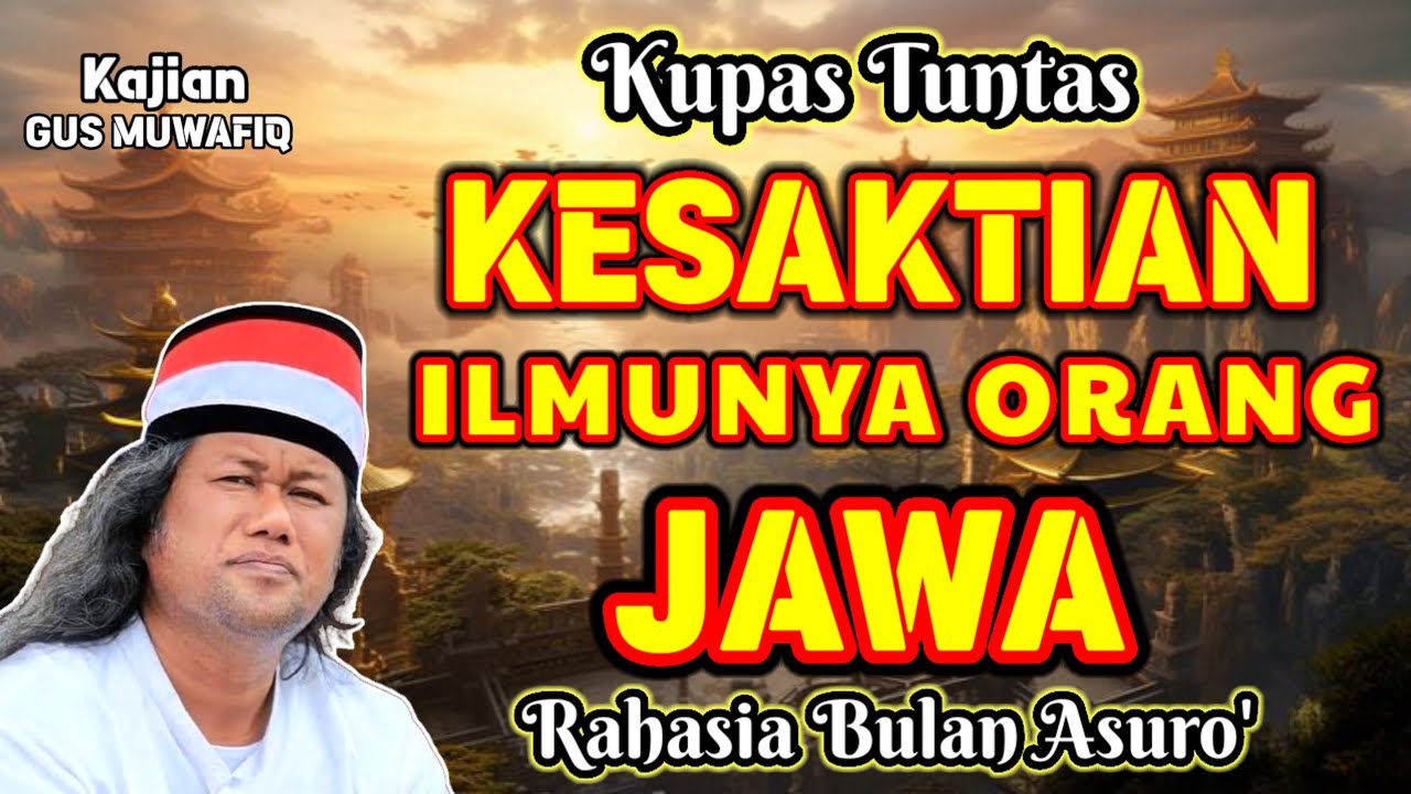 SEJARAH KESAKTIAN ILMUNYA ORANG JAWA | PENGAJIAN GUS MUWAFIQ TERBARU