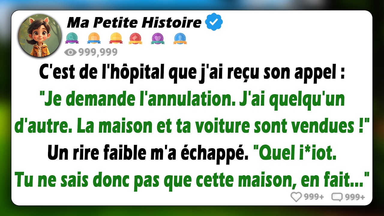 Je suis à l'hôpital, mon mari a appelé : « Annulons le mariage, j'ai une maîtresse, la maison et la